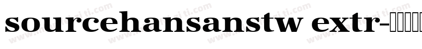 sourcehansanstw extr字体转换